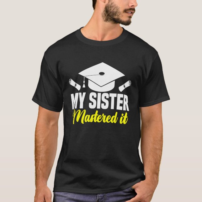 My Sister Mastered It Class of 2023 Masters Gradua T-Shirt (Front)