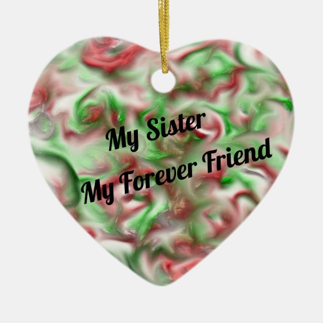 My Sister My Forever Friend Festive Holiday Colour Ceramic Ornament (Front)