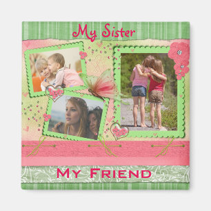 My Sister, My Friend Three Photos Magnet