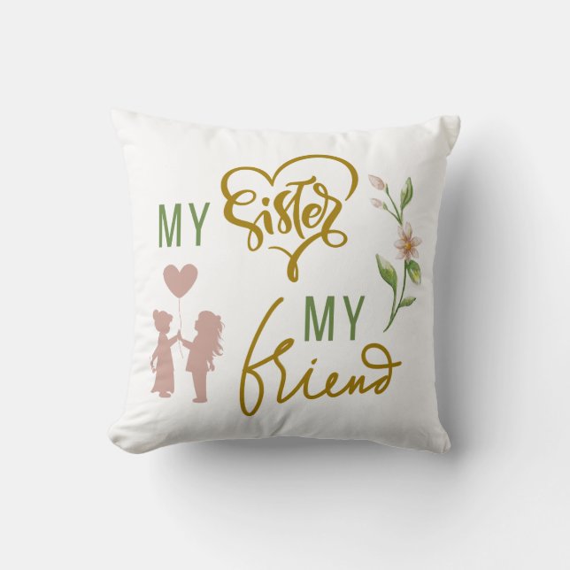 My Sister My Friend Throw Pillow (Front)
