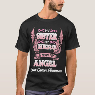 My Sister My Hero Now Is My Angel Breast Cancer T-Shirt