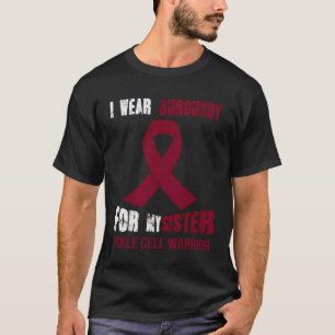 MY SISTER MY SICKLE CELL WARRIOR T-Shirt
