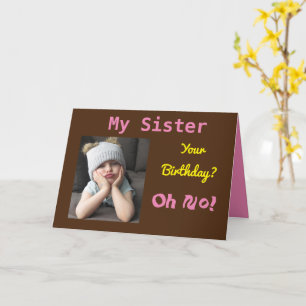 My Sister Oh No! Funny Cute Birthday Card