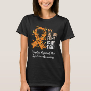 My Sister’s Fight Complex Regional Pain Syndrome A T-Shirt