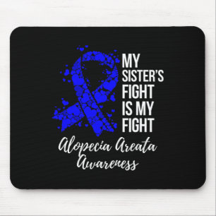My Sister’s Fight Is My Fight Alopecia Areata Awar Mouse Pad