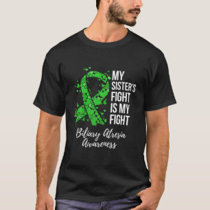 My Sister s Fight Is My Fight Biliary Atresia Awar T-Shirt