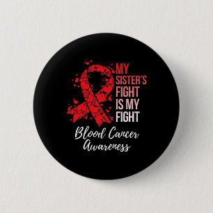 My Sister’s Fight Is My Fight Blood Cancer Awarene 6 Cm Round Badge