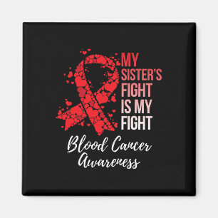 My Sister’s Fight Is My Fight Blood Cancer Awarene Magnet