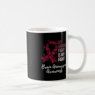 My Sister’s Fight Is My Fight Brain Aneurysm Aware Coffee Mug