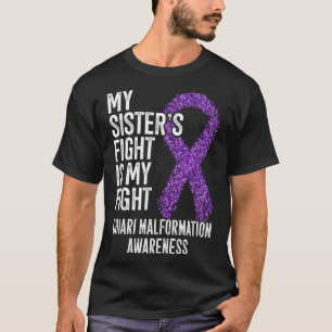 My Sister s Fight Is My Fight Chiari Malformation  T-Shirt