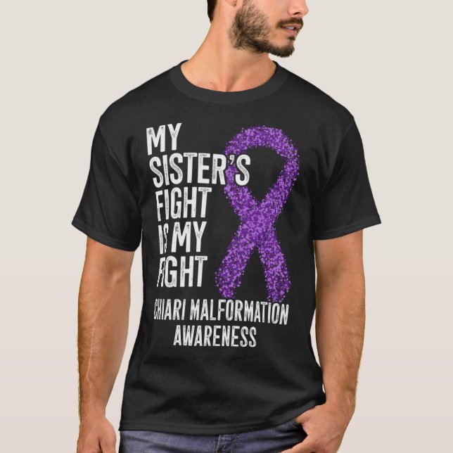 My Sister s Fight Is My Fight Chiari Malformation  T-Shirt (Front)
