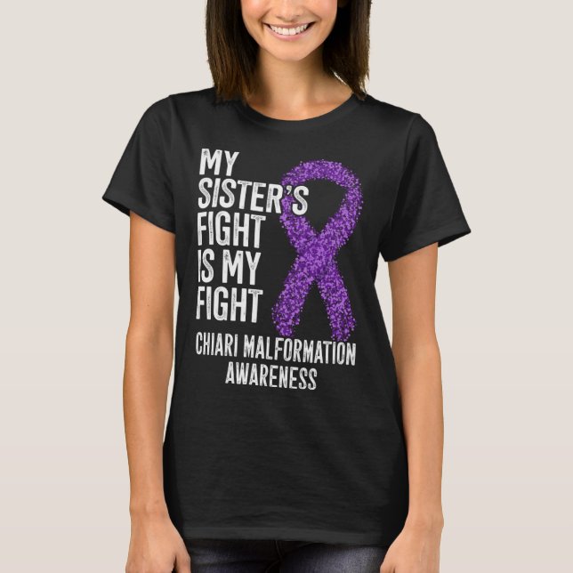 My Sister s Fight Is My Fight Chiari Malformation  T-Shirt (Front)