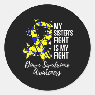 My Sister’s Fight Is My Fight Down Syndrome Awaren Classic Round Sticker