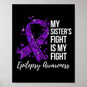 My Sister’s Fight Is My Fight Epilepsy Awareness Poster