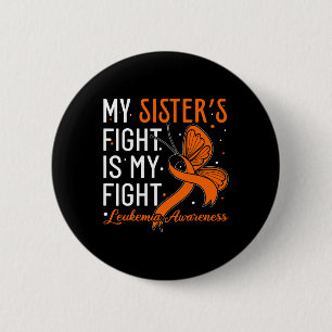 My Sister’s Fight Is My Fight Leukemia Awareness 1 6 Cm Round Badge