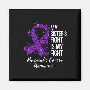 My Sister’s Fight Is My Fight Pancreatic Cancer Aw Magnet