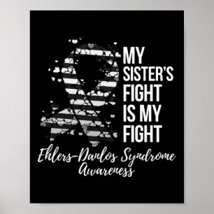 My Sister’s Fight My Fight Ehlers-danlos Syndrome Poster