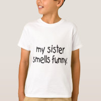 MY SISTER SMELLS FUNNY