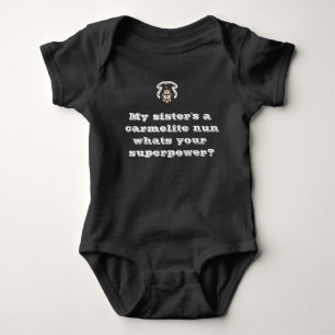 My Sister's a carmelite nun baby suit Bodysuit