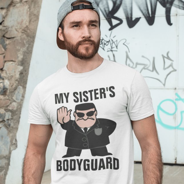 MY SISTER'S BODYGUARD FUNNY BROTHER T-shirts (Creator Uploaded)