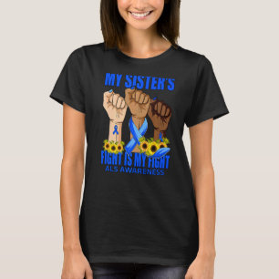 My Sister's Fight Is My Fight ALS Awareness T-Shirt