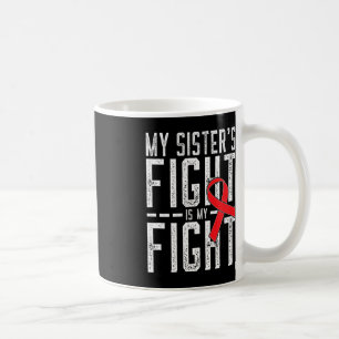 My Sister's Fight is My Fight Blood Cancer Awarene Coffee Mug