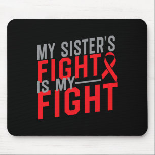 My Sister's Fight Is My Fight Blood Cancer Awarene Mouse Pad