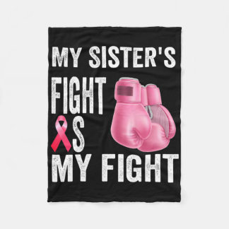 My Sister's Fight Is My Fight Breast Cancer Awaren Fleece Blanket