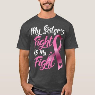 My Sister's Fight Is My Fight Breast Cancer Awaren T-Shirt