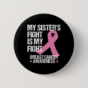 My Sisters Fight Is My Fight Breast Cancer Awarene 6 Cm Round Badge