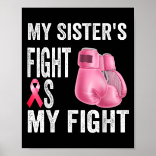 My Sisters Fight Is My Fight Breast Cancer Awarene Poster