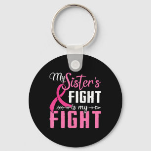 My Sisters Fight Is My Fight Breast Cancer Key Ring