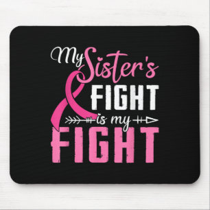 My Sisters Fight Is My Fight Breast Cancer Mouse Pad