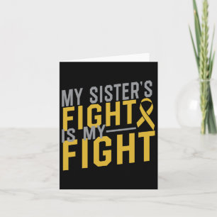 My Sister's Fight Is My Fight Childhood Cancer Awa Card