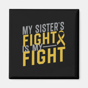 My Sister's Fight Is My Fight Childhood Cancer Awa Magnet