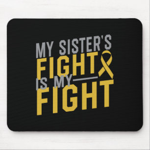 My Sister's Fight Is My Fight Childhood Cancer Awa Mouse Pad