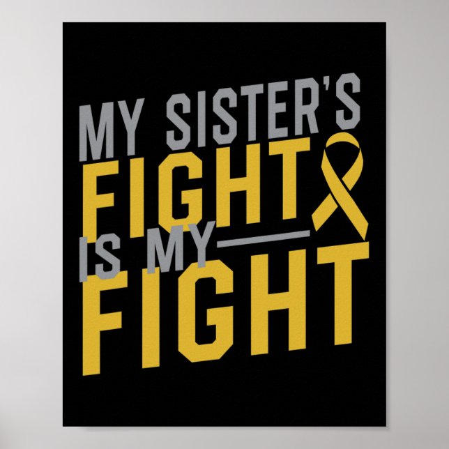 My Sister's Fight Is My Fight Childhood Cancer Awa Poster (Front)