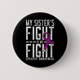 My Sister's Fight Is My Fight Epilepsy Awareness 6 Cm Round Badge