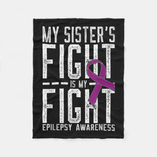 My Sisters Fight Is My Fight Epilepsy Awareness Fleece Blanket