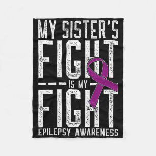 My Sister's Fight Is My Fight Epilepsy Awareness Fleece Blanket
