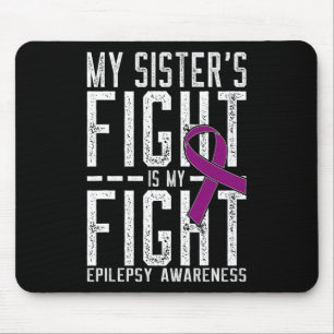 My Sister's Fight is My Fight Epilepsy Awareness Mouse Pad
