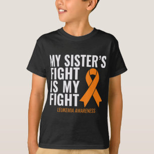 My Sister's Fight is My Fight Leukaemia Awareness  T-Shirt