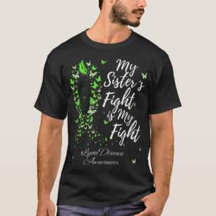 My Sister's Fight Is My Fight Lyme Disease Awarene T-Shirt