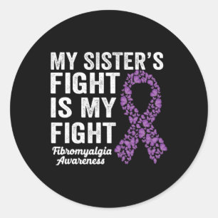 My Sister's Fight Is My Fight Purple Fibromyalgia Classic Round Sticker