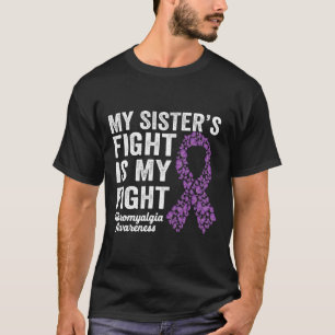 My Sister's Fight Is My Fight Purple Fibromyalgia  T-Shirt