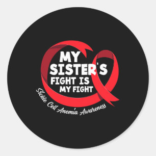 My Sister's Fight Is My Fight Sickle Cell Anaemia Classic Round Sticker