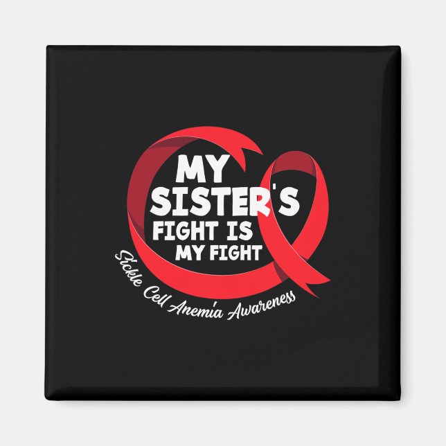 My Sister's Fight Is My Fight Sickle Cell Anaemia  Magnet (Front)