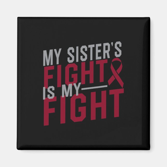 My Sister's Fight is My Fight Sickle Cell Anaemia  Magnet (Front)