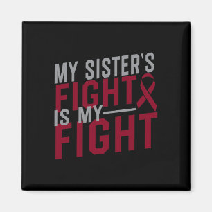 My Sister's Fight Is My Fight Sickle Cell Anaemia Magnet