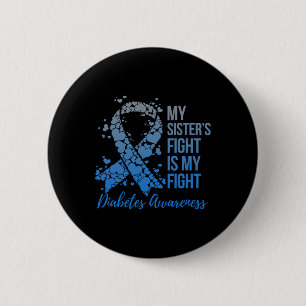 My Sister's Fight Is My Fight Support Diabetes Awa 6 Cm Round Badge